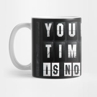 Your time is now Mug